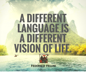 A different language is a different vision of life.”