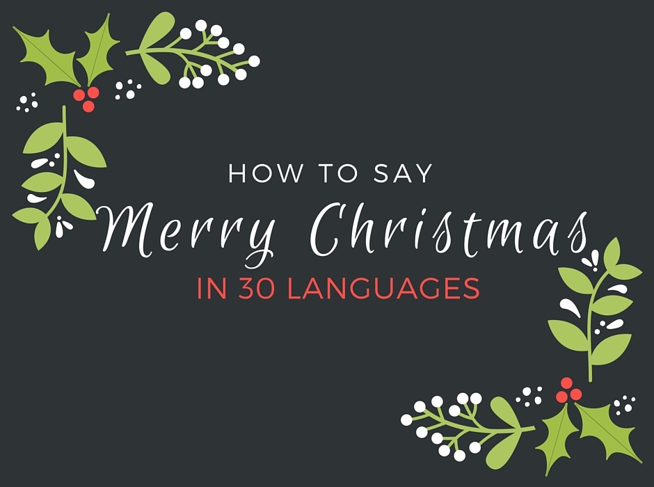 How To Say Merry Christmas In 30 Languages Transparent Language Blog