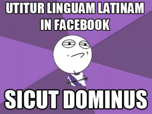 "Uses Latin Language on Facebook....just like a Boss/ Master."